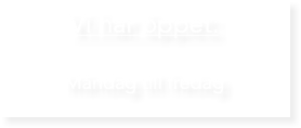 Vi har öppet: Måndag till fredag